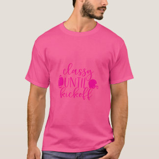 Rosa Football Classy tills Kickoff Sports Funny T Shirt