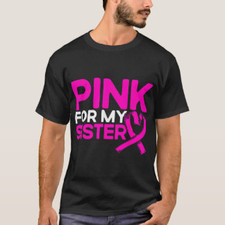 Rosa För Min Syster Rosa Bröstcancer Medvetenhet T Shirt