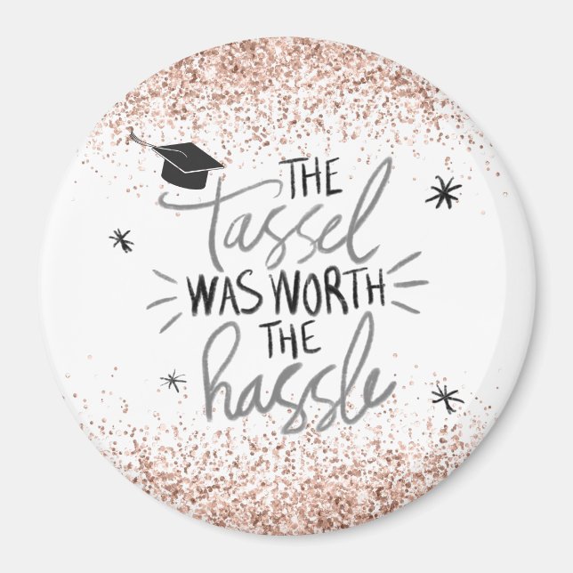 Rosa Glitter Tassel Worth of the Hassle Studenten Magnet (Framsidan)