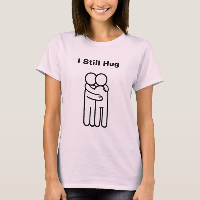 Rosa "I still Hug" T-Shirt (Framsida)
