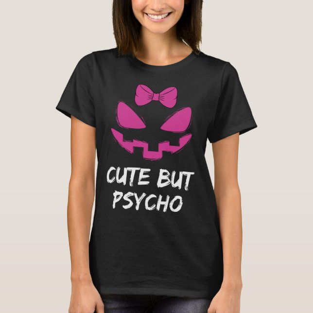 Rosa Jack o lantern Cute but Psycho T Shirt (Framsida)