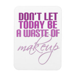 Rosa Låt inte idag vara ett slösa av makeup Magnet