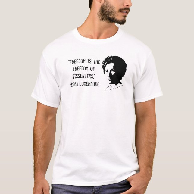 Rosa Luxemburg "frihet av meningsskiljaktighet" T-shirt (Framsida)