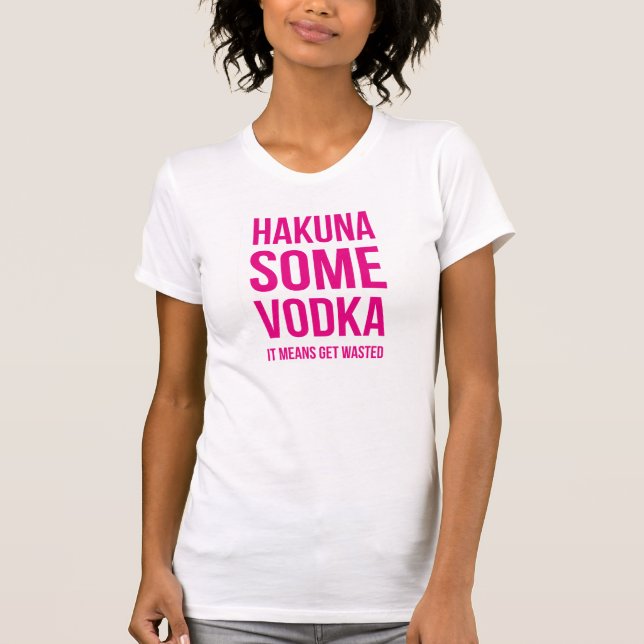 Rosa märka Hakuna någon Vodka Tee Shirt (Framsida)