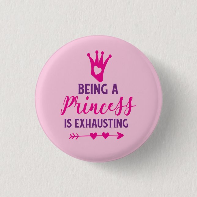 Rosa och lila Att vara prinsessa är utmattande Knapp (Framsida)