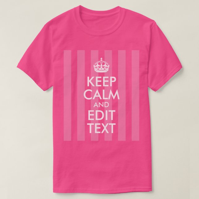 Rosa randig vit Keep Calm och redigera text T Shirt (Design framsida)