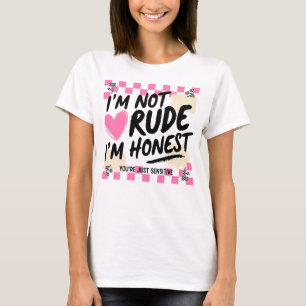 Rosa Sarksastisk Jag Är Inte Ohyfsad Jag Är Ärlig T Shirt