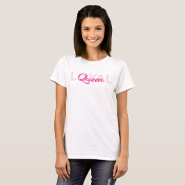 Rosa Text Loyal Queen T Shirt