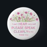 Rosa vildblomma med hörselmärke Jag är döv Knapp<br><div class="desc">Hjälp till att göra människor medvetna som du inte kan höra tydligt med den här söt knappskylten. Denna bricka för hörselskadade med rosa jaktblommor är elegant men förmedlar ändå budskapet om nedsatt hörsel. En underbar gåva eller ett strumpfylleri för en döv kvinna eller flicka. Vattenfärgsillustrationen är unik för Stationery Concierge....</div>