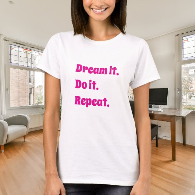Rosa vit inspirerande citat dröm det gör det t shirt (Skapare uppladdad)