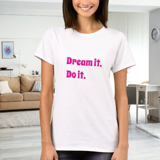 Rosa vit inspirerande citat dröm det gör det t shirt (Skapare uppladdad)