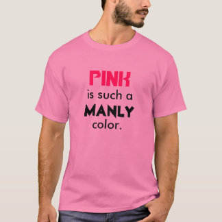 Rosan är sådan a som ÄR MANLY, färg Tee Shirt