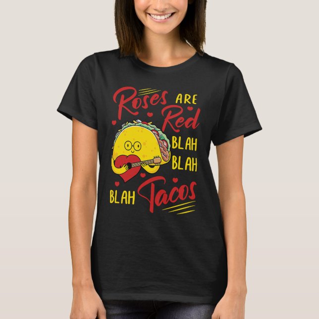 Roses Are Red Blah Blah Blah Tacos Foodie Valentin T Shirt (Framsida)