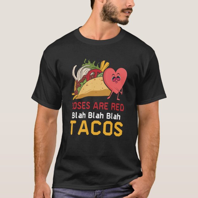 Roses Are Red Blah Blah Blah Tacos Foodie Valentin T Shirt (Framsida)
