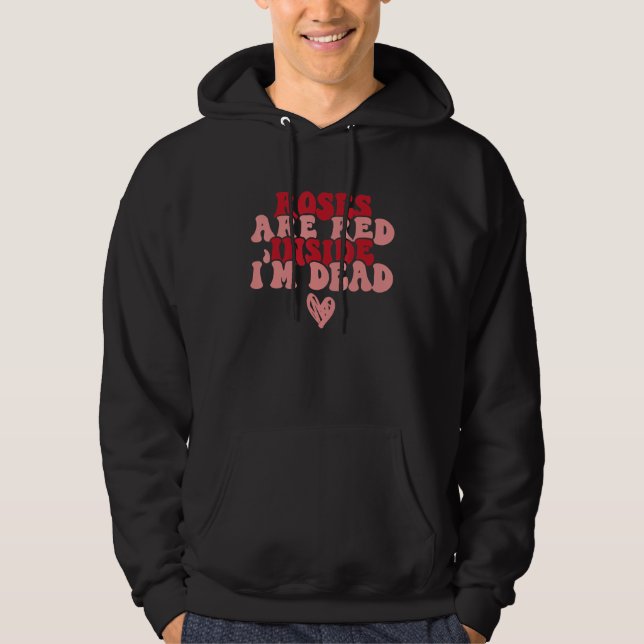 Roses Are Red Inside I Am Dead Retro Groovy Valent Hoodie (Framsida)