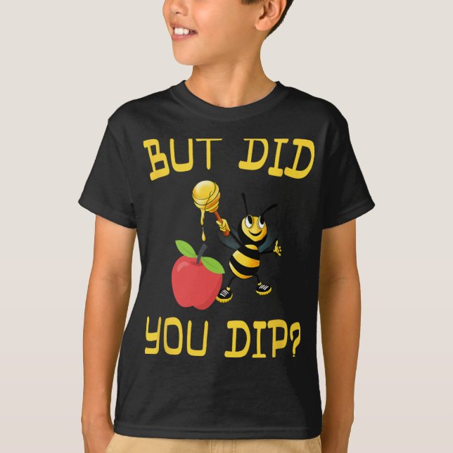 Rosh Hashanah But Did You Dip S Honey Jewish Shana T Shirt (Framsida)