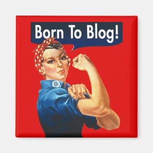 Rosie, Riveter, född till Blogg Magnet