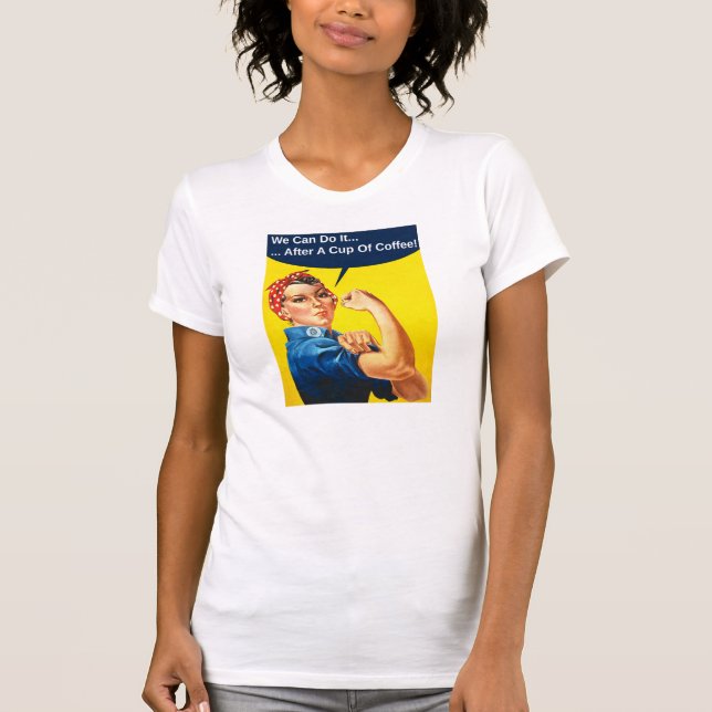 Rosie the Riveter Coffee T-Shirt (Framsida)