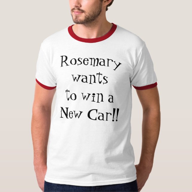 Rosmarin önskar att segra en ny bil!! tee (Framsida)
