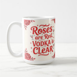 Rosor är röda vodka är klart kaffemugg