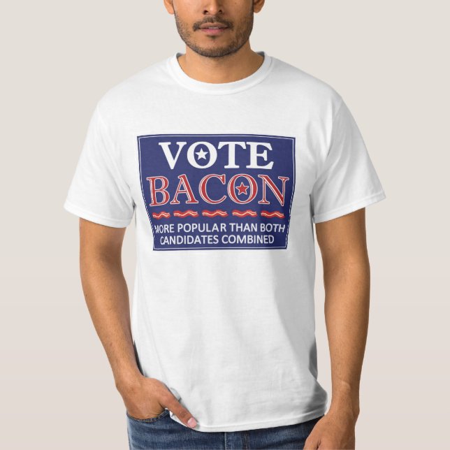 Rösta bacon.  Lätt populärare än politics. T Shirt (Framsida)