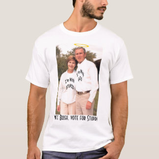 Rösta Bush, rösta för Stupid! Tee