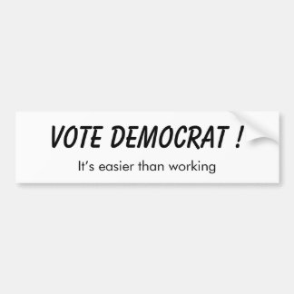 Rösta demokraten - det är lättare än arbete! bildekal