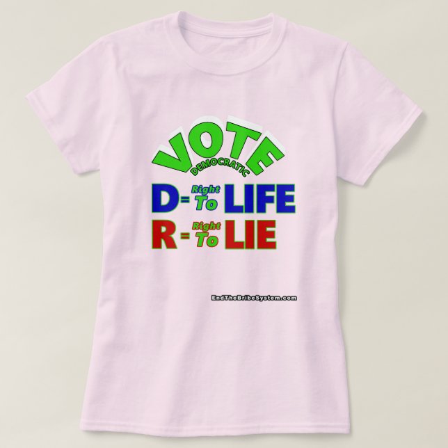 Rösta Demokratiska D = Höger till livförsäkring R  T Shirt (Design framsida)