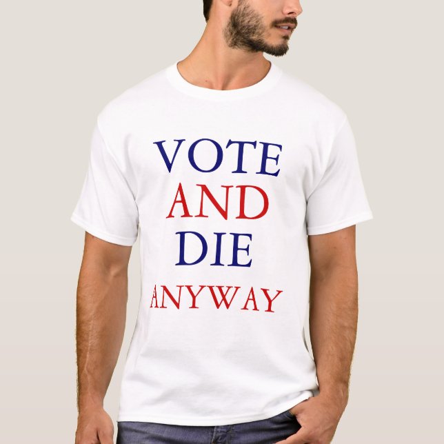 Rösta eller dö tee shirt (Framsida)