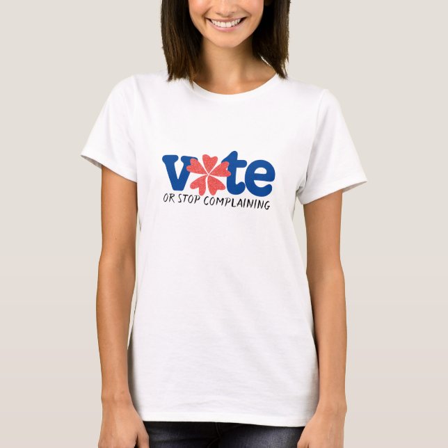 Rösta eller sluta klaga - Valet 2018 T Shirt (Framsida)