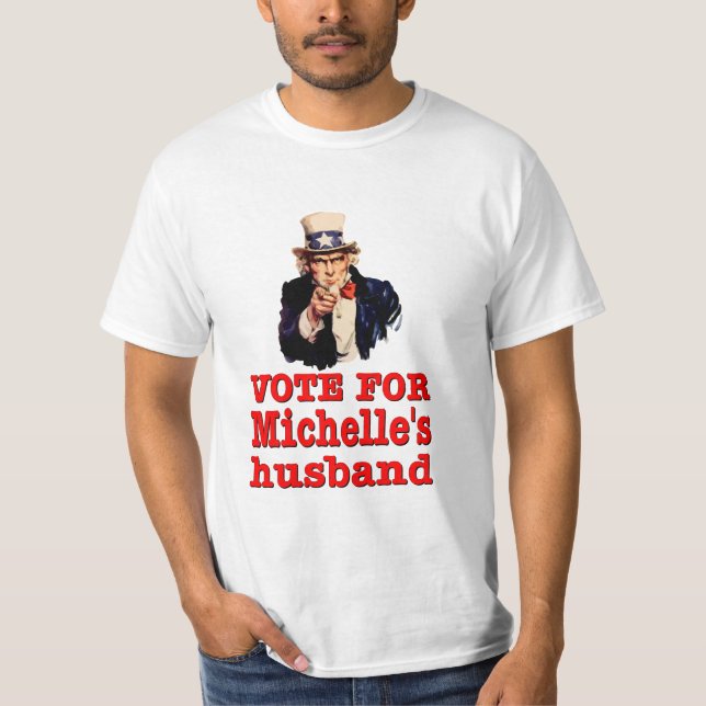 Rösta för Michelles make. AmerikanPolitics. Tee Shirt (Framsida)
