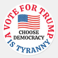 Rösta för trumman är Tyranny Välj demokrati