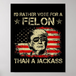 Rösta hellre för en felon än en Jack trassla till Poster