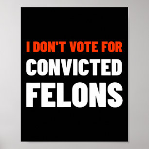 Rösta inte för dömda felons anti-trump biden C Poster