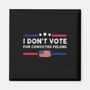 Rösta inte för dömda felons antitrumpump magnet