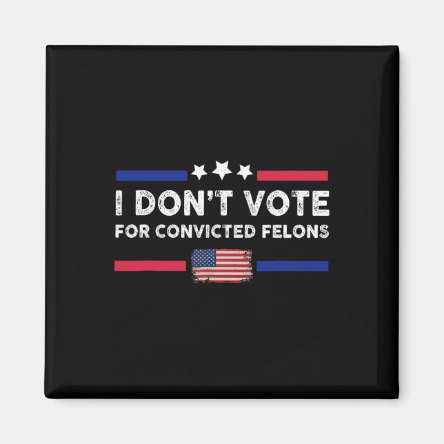 Rösta inte för dömda felons antitrumpump magnet (Framsidan)