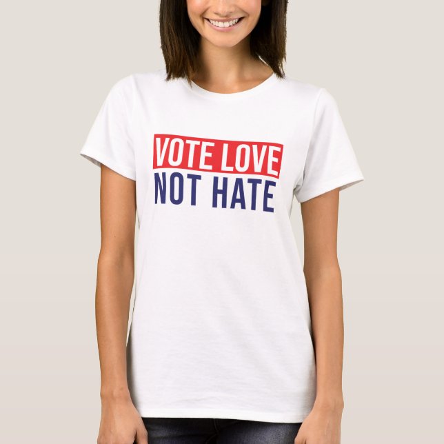 Rösta kärlek inte hat t shirt (Framsida)