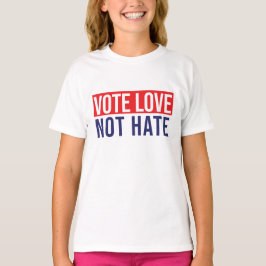 Rösta kärlek, inte hat T-Shirt