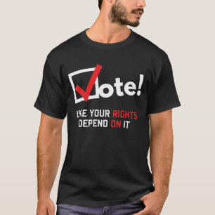 Rösta något liknande som din rättigheter beror  t shirt