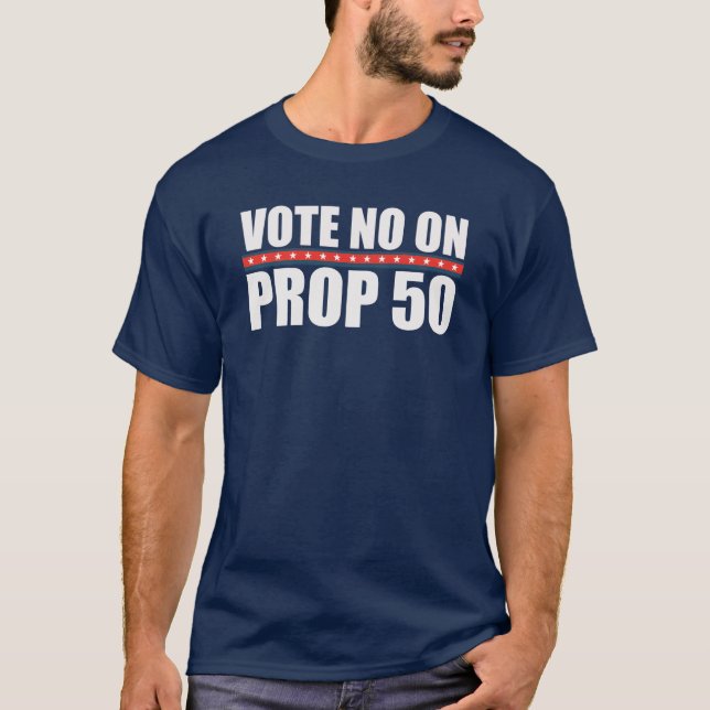 Rösta Nej på Proposition 50 T-Shirt (Framsida)
