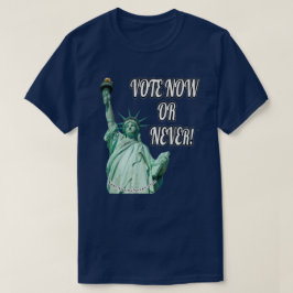 Rösta nu eller aldrig. t shirt