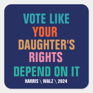 Rösta på samma sätt som din dotters Höger är beroe Fyrkantigt Klistermärke