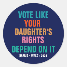 Rösta på samma sätt som din dotters Höger är beroe Runt Klistermärke