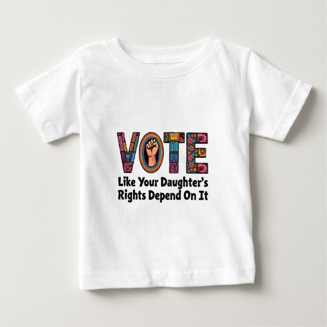 Rösta som din dotters Höger beror på det T Shirt (Framsida)