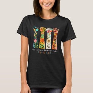 Rösta som din dotters Höger beror på hur det går. T Shirt