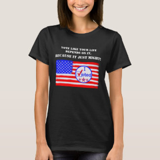 "Rösta som ditt liv är beroende av..." Omröstning T Shirt