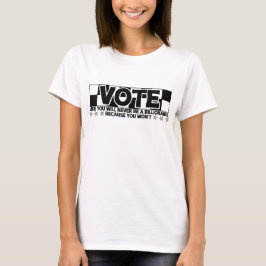 Rösta - som du aldrig kommer att bli miljardärer - t shirt