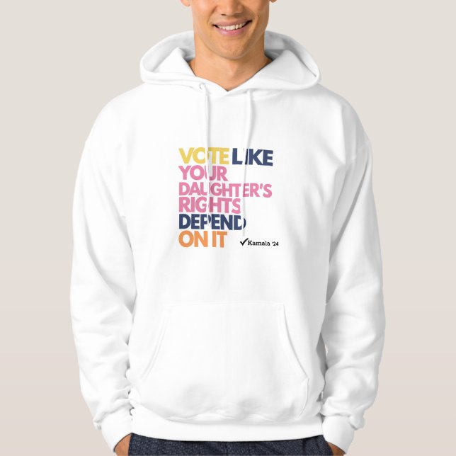 Rösta som om din dotters rättigheter beror på det hoodie (Framsida)
