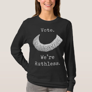 Rösta, vi är hänsynslösa kvinnors Höger, feministe T Shirt