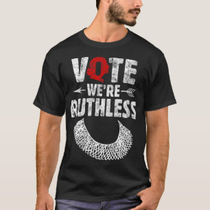 Rösta, vi är hänsynslösa kvinnors Höger, feministe T Shirt